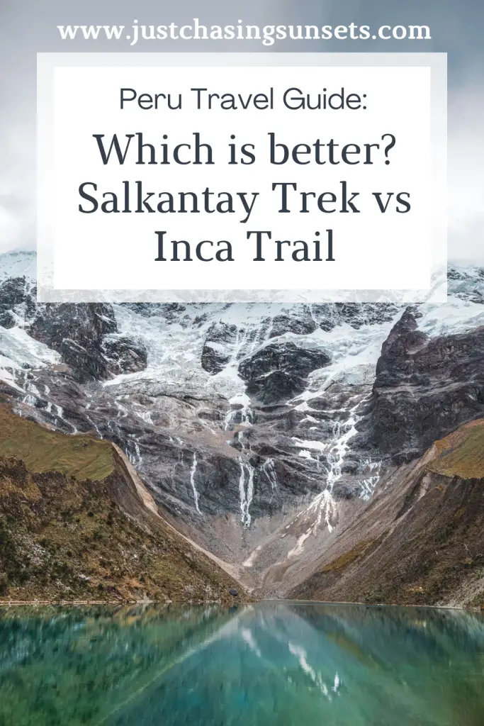 Trekking to Machu Picchu, Peru: Inca Trail vs Salkantay Trek