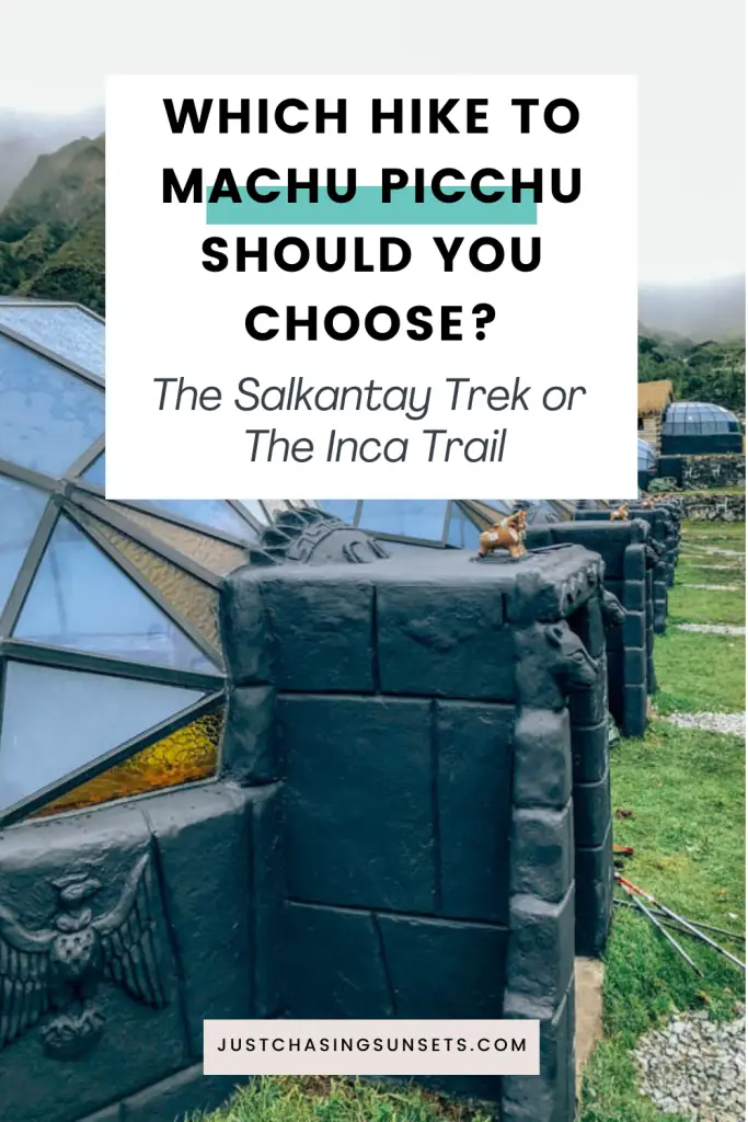 Which is Machu Picchu Hike in Better: Inca Trail vs Salkantay Trek