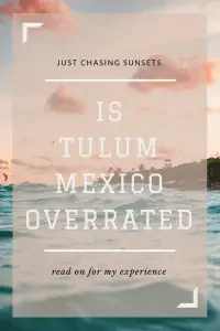 is Tulum, Mexico overrated