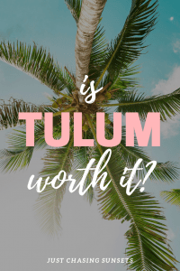 is Tulum worth it?