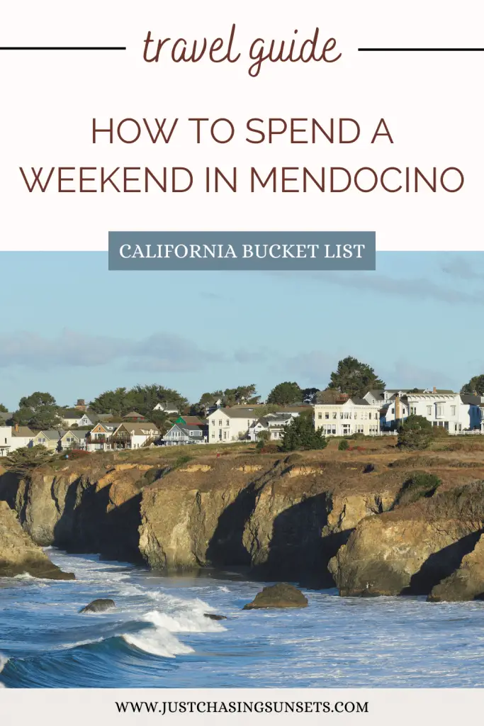 The Ultimate Weekend in Mendocino, CA
