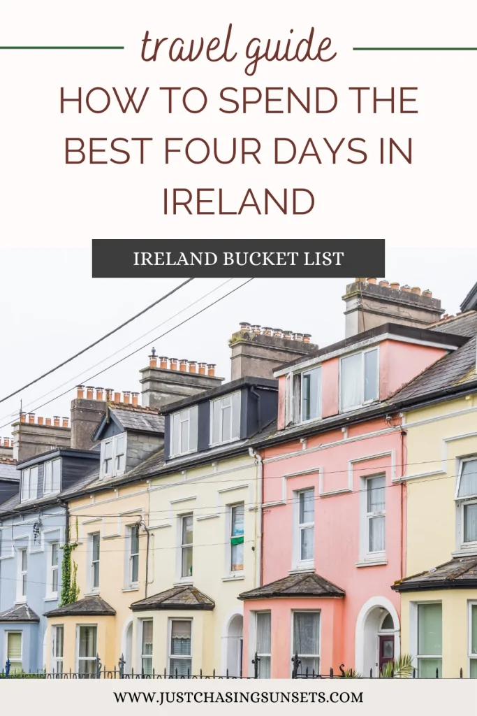 Ireland Bucket List: How to Spend 4 Days in Ireland